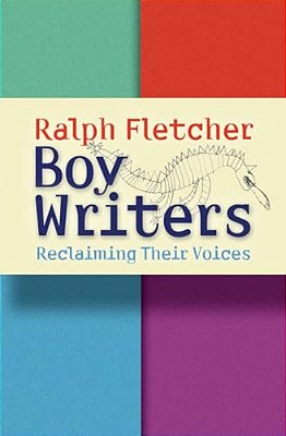Boy Writers: Reclaiming Their Voices-..