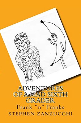 Adventures Of A Mad Sixth Grader: Frank "N" Franks-..