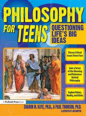 Philosophy For Teens: Questioning Life's Big Ideas (Grades 7-12)-..
