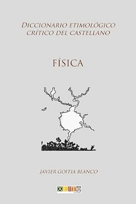 Física: Diccionario Etimológico Crítico Del Castellano-..