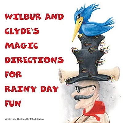 Wilbur And Clyde's Magic Directions For Rainy Day Fun-..
