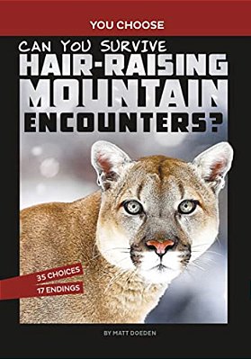 Can You Survive Hair-Raising Mountain Encounters?: An Interactive Wilderness Adventure-..