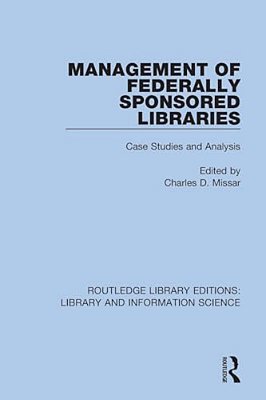Management Of Federally Sponsored Libraries: Case Studies And Analysis-..