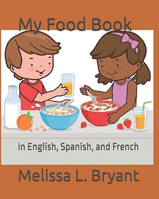 My Food Book: In English, Spanish, And French-..