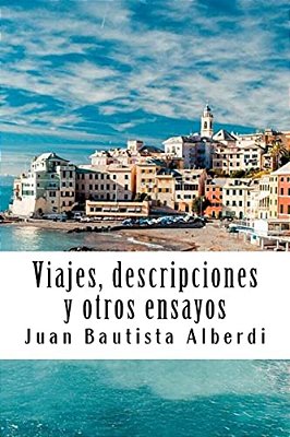 Viajes, Descripciones Y Otros Ensayos-..