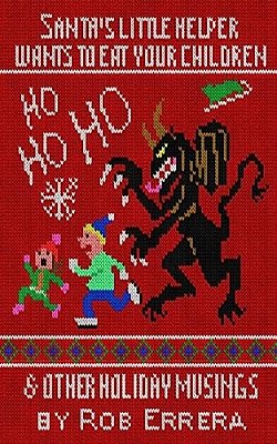 Santa's Little Helper Wants To Eat Your Children & Other Holiday Musings-..