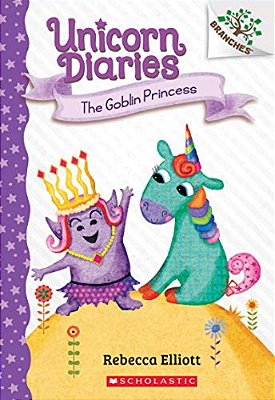 The Goblin Princess: A Branches Book (Unicorn Diaries #4): Volume 4-..