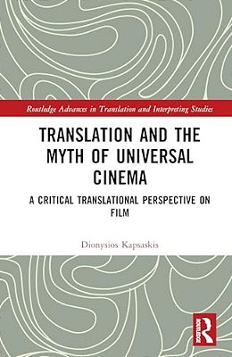 Translation And The Myth Of Universal Cinema: A Critical Translational Perspective On Film-..