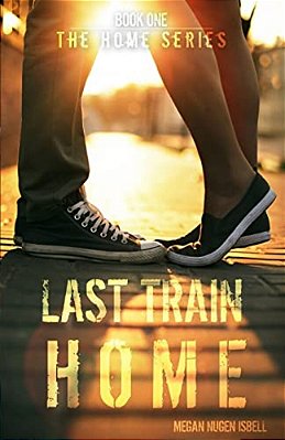 Last Train Home (The Home Series: Book One)-..