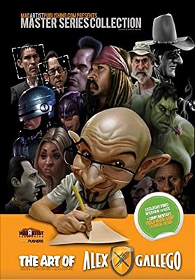 Art Of Alex Gallego: Design, Caricatures, Illustration: Madartistpublishing. Com Presents Master Series Collection-..