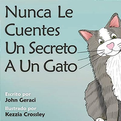 Nunca Le Cuentes Un Secreto A Un Gato-..