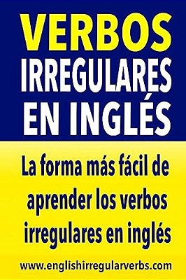 Verbos Irregulares En Inglés: La Forma Más Rápida Y Fácil De Aprender Los Verbos Irregulares En Inglés-..
