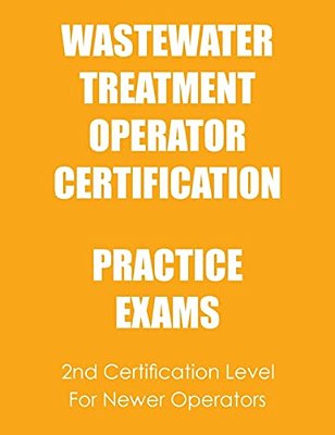 Practice Exams: Wastewater Treatment Operator Certification-..