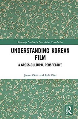 Understanding Korean Film: A Cross-Cultural Perspective-..