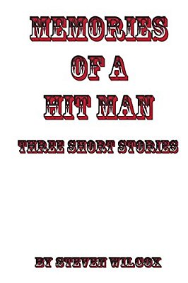 Memories Of A Hit Man: Three Short Stories-..