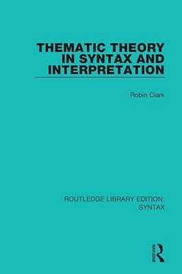 Thematic Theory In Syntax And Interpretation-..