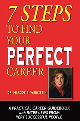7 Steps To Find Your Perfect Career: A Practical Career Guidebook With Interviews From Very Successful People-..