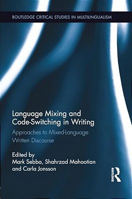 Language Mixing And Code-Switching In Writing: Approaches To Mixed-Language Written Discourse-..