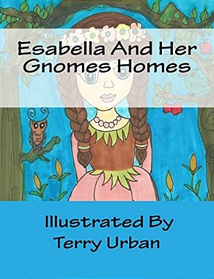 Esabella And Her Gnomes Homes: Esabella And Her Gnomes Homes-..