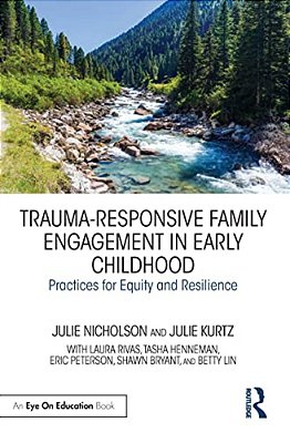 Trauma-Responsive Family Engagement In Early Childhood: Practices For Equity And Resilience-..
