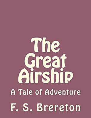 The Great Airship: A Tale Of Adventure-..