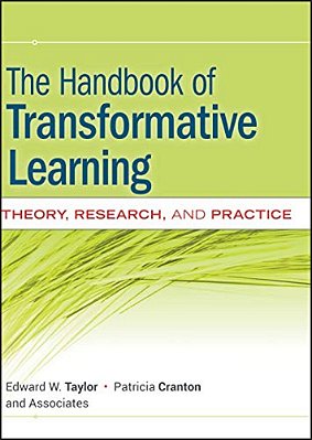 The Handbook Of Transformative Learning: Theory, Research, And Practice-..