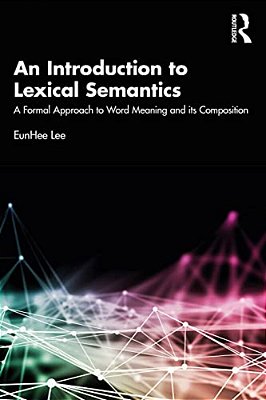An Introduction To Lexical Semantics: A Formal Approach To Word Meaning And Its Composition-..