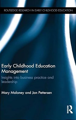 Early Childhood Education Management: Insights Into Business Practice And Leadership-..