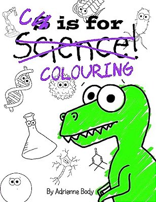 C Is For Colouring: The Colouring Book Version Of S Is For Science-..