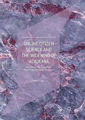 Online Citizen Science And The Widening Of Academia: Distributed Engagement With Research And Knowledge Production-..