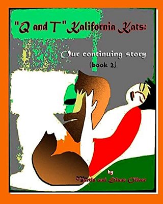 "Q & T" The Kalifornia Kats: Our Continuing Story-..