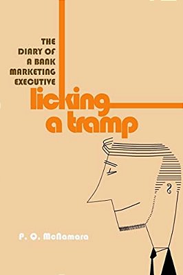 Licking A Tramp: The Diary Of A Bank Marketing Executive-..