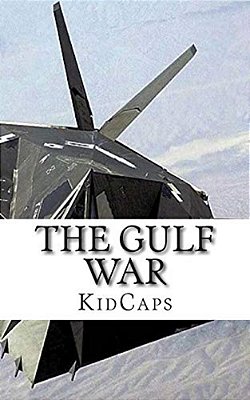The Gulf War: A History Just For Kids!-..