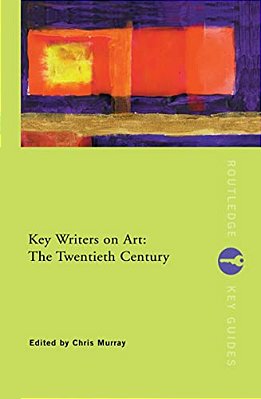 Key Writers On Art: The Twentieth Century-..