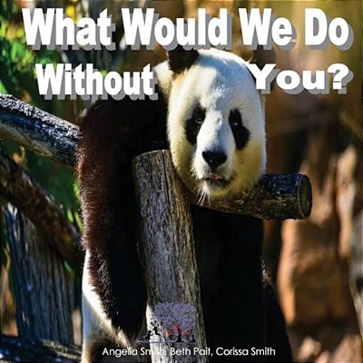 What Would We Do Without You?-..