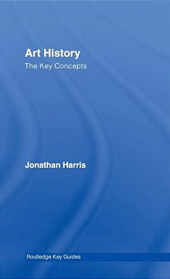 Art History: The Key Concepts-..