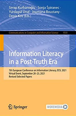 Information Literacy In A Post-Truth Era: 7Th European Conference On Information Literacy, Ecil 2021, Virtual Event, September 20-23, 2021, Revised Se-..