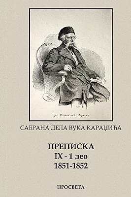 Vuk Karadzic, Prepiska IX (1851-1852) 1 Deo-..