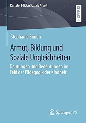 Armut, Bildung Und Soziale Ungleichheiten: Deutungen Und Bedeutungen Im Feld Der Pädagogik Der Kindheit-..