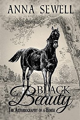 Black Beauty, The Autobiography Of A Horse: Illustrated-..