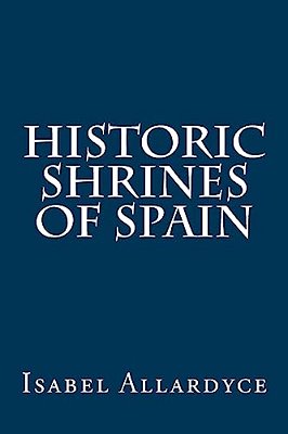Historic Shrines Of Spain-..