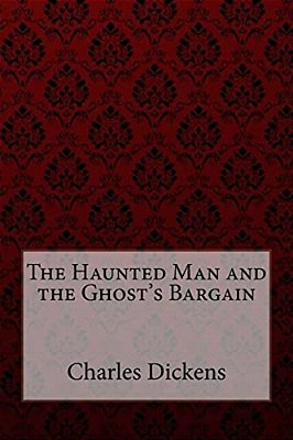 The Haunted Man And The Ghost's Bargain-..