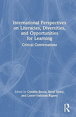 International Perspectives On Literacies, Diversities, And Opportunities For Learning: Critical Conversations-..