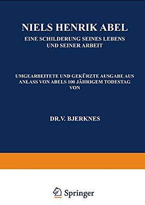 Niels Henrik Abel: Eine Schilderung Seines Lebens Und Seiner Arbeit-..
