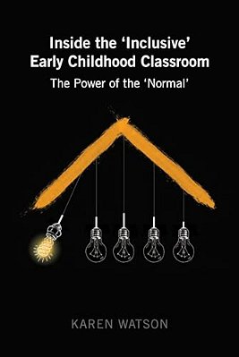 Inside The 'Inclusive' Early Childhood Classroom: The Power Of The 'Normal'-..