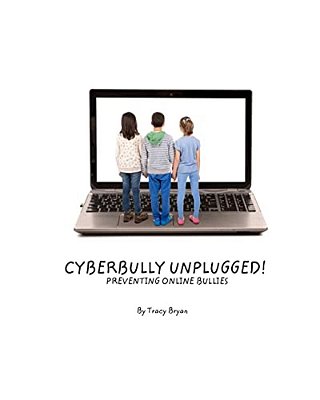Cyberbully Unplugged! Preventing Online Bullies-..