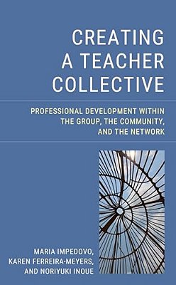 Creating A Teacher Collective: Professional Development Within The Group, The Community, And The Network-..
