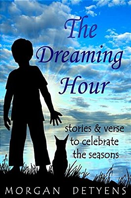 The Dreaming Hour: Stories & Verse To Celebrate The Seasons-..
