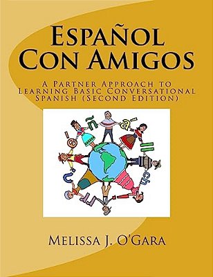 Español Con Amigos: A Partner Approach To Learning Basic Conversational Spanish (Second Edition)-..