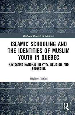 Islamic Schooling And The Identities Of Muslim Youth In Quebec: Navigating National Identity, Religion, And Belonging-..